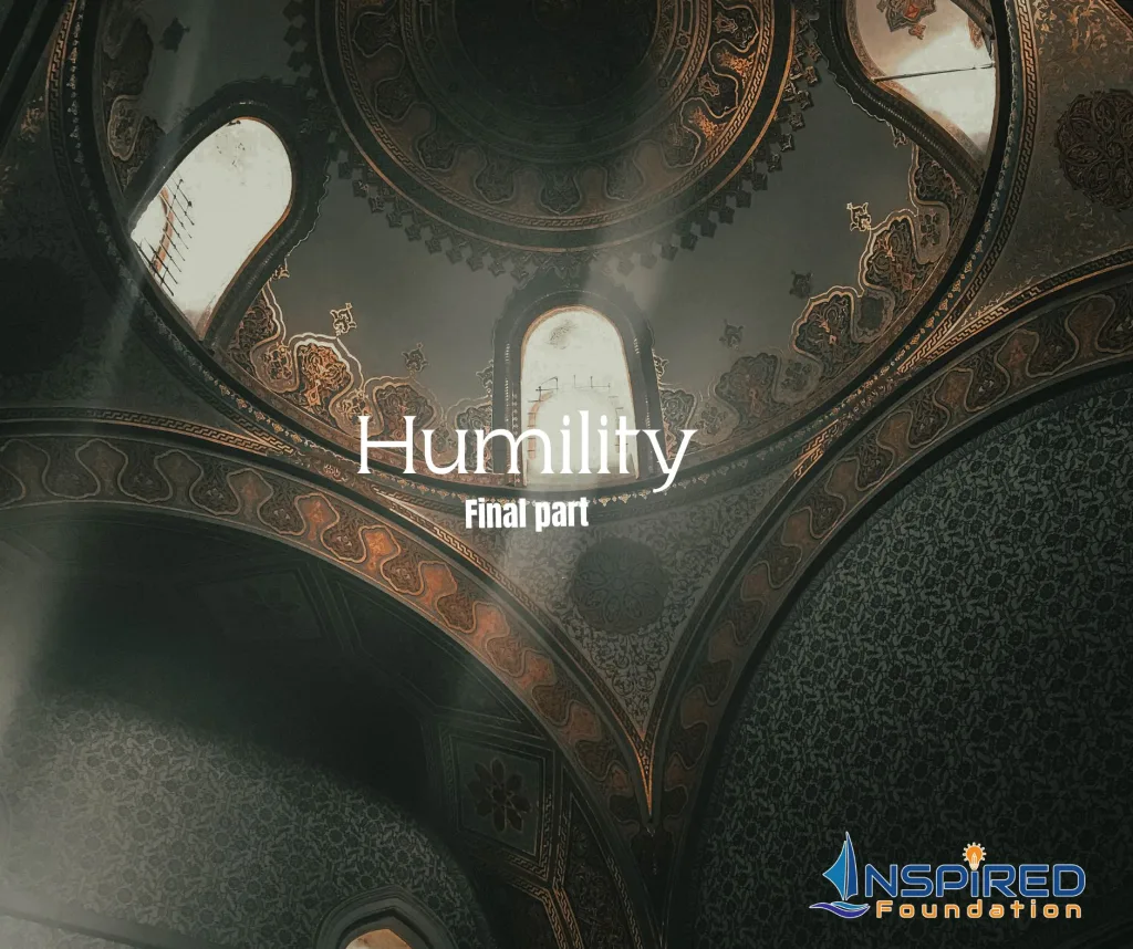 Branches of faith: Humility (Final Part)