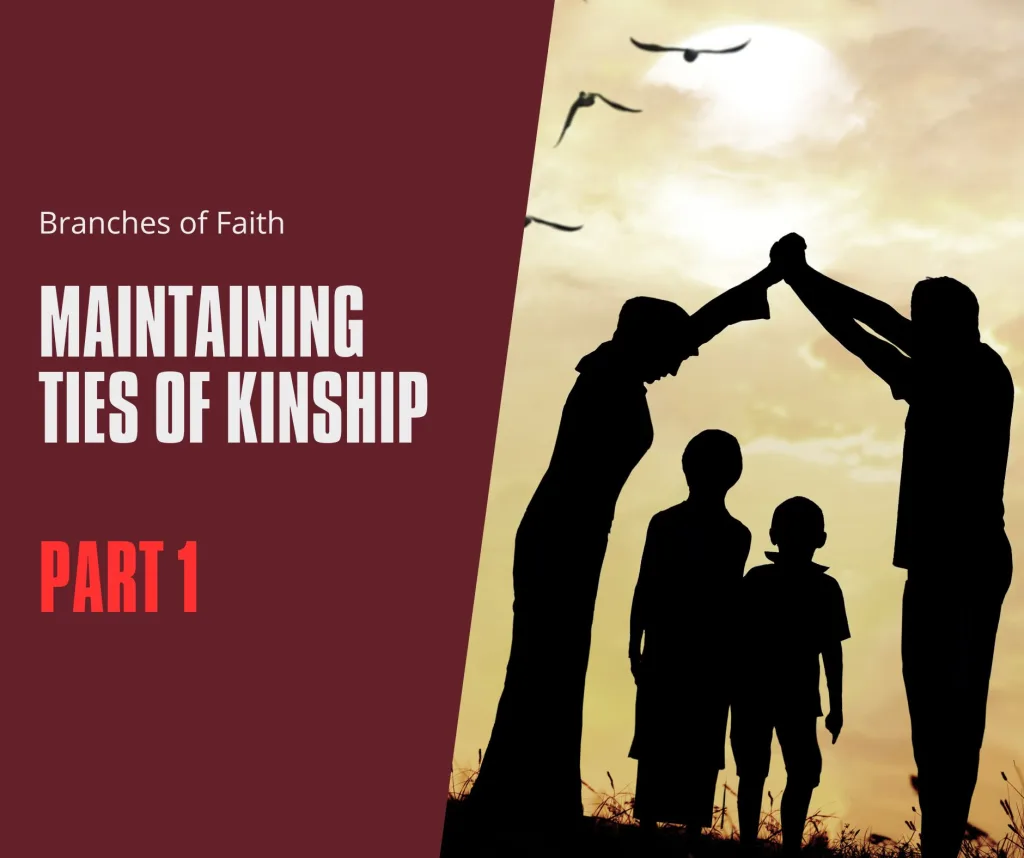 Branches of faith: Maintaining ties of kinship (P1)